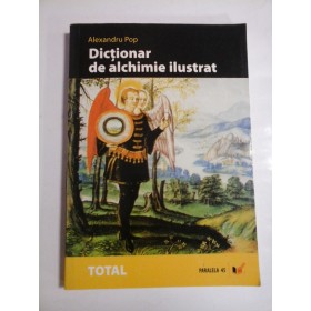 DICTIONAR DE ALCHIMIE ILUSTRAT - ALEXANDRU POP